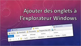 Ajouter des onglets à lexplorateur Windows  Tuto Pc Windows Astuces [upl. by Jemie]