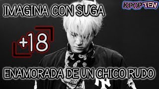 Imagina con Suga 18 Enamorada de un chico rudocapítulo 1 [upl. by Laidlaw]