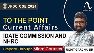 To The Point Current Affairs IDATE COMMISSION AND NHRC  UPSC Current Affairs  ToThePoint [upl. by Enneire564]