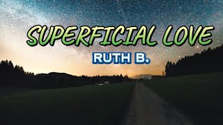 Ruth B  Superficial Love Lyrics [upl. by Gilman608]