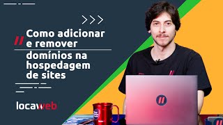 Como adicionar e remover domínios na Hospedagem de Sites  Locaweb [upl. by Aynuat]