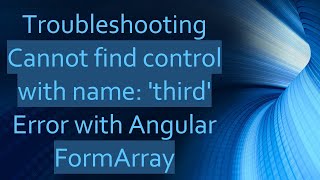 Troubleshooting Cannot find control with name third Error with Angular FormArray [upl. by Asiela239]