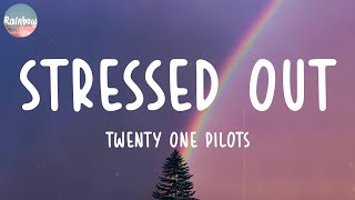 Twenty One Pilots  Stressed Out Lyrics [upl. by Haon]