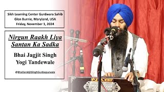 Nirgun Raakh Liya Santan Ka Sadka  Bhai Jagjit Singh Yogi Tandewale SikhLearningCenter [upl. by Fiona]