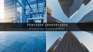 Pórticos Isostáticos Introducción y fuerzas internas [upl. by Sirdi]