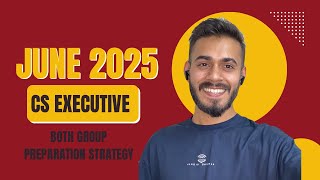 Master Plan for CS Executive June 2025 New Syllabus  Full preparation Strategy  Both Groups [upl. by Ainezey]