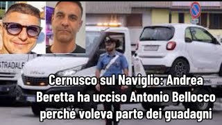 Cernusco sul Naviglio Andrea Beretta ha ucciso Antonio Bellocco perché voleva parte dei guadagni [upl. by Aremus829]