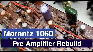 Marantz 1060 Rebuild  Part 3  P400 PreAmplifier Board [upl. by Ellenehc578]