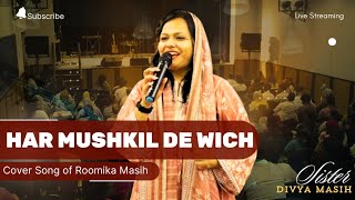 Har Mushkil De Wich  Cover Song  Sis Divya Masih roomikamasih yeshumashisong livechurch [upl. by Wohlert]