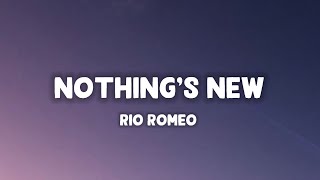 Rio Romeo  Nothing’s New Lyrics [upl. by Banebrudge912]