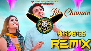 Lilo Chaman Dj Remix  Hard Bass  High Vibration Mix  Dj Parveen Saini Mahendergarh [upl. by Rubinstein]