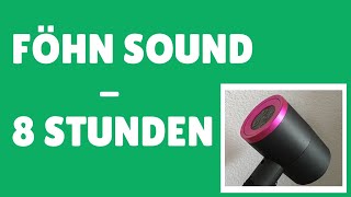 Föhn Sound 8 Stunden  Haartrockner Geräusch zum Einschlafen Studieren Arbeiten amp Konzentration [upl. by Nnav]