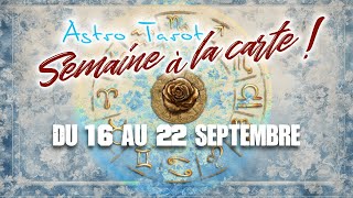 🎴SEMAINE A LA CARTE  ASTRO TAROT PAR SIGNES  DU 16 AU 22 SEPTEMBRE 2024 [upl. by Elbag201]