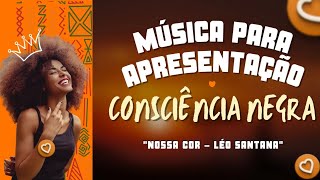 CONSCIÊNCIA NEGRA Música Nossa Cor  Léo Santana [upl. by Cassil]