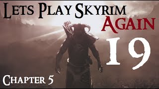 Lets Play Skyrim Again  Chapter 5 Ep 19 [upl. by Hershell]