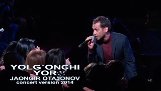 Jahongir Otajonov  Yolgonchi yor  Жахонгир Отажонов  Ёлгон ёр concert version 2014 [upl. by Myrtie995]