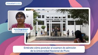 Entérate cómo postular al examen de admisión de la Universidad Nacional de Piura [upl. by Yhtuv]