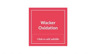 Wacker Oxidation Reaction Mechanism and Applications [upl. by Arte]