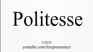 How to Pronounce Politesse [upl. by Acsot]