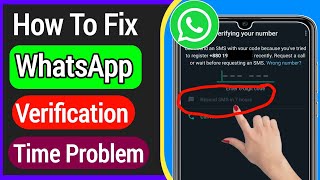 How To Fix Whatsapp Verification Time Problem Resend Sms in 7 Hours [upl. by Shina485]