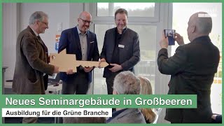 Neues Seminargebäude in Großbeeren eingeweiht  Ausbildung für die Grüne Branche [upl. by Cornall]