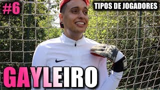 TIPOS DE JOGADORES 6 EDIÇÃO ESPECIAL GOLEIRO [upl. by Lertnek655]