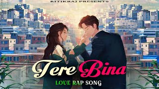 TERE BINA  RITIKRAJ  Hindi Rap  Prod MrBeats  Hindi Love Song 2023 [upl. by Becca]