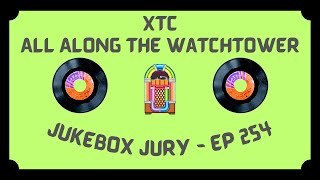 XTC  All Along The Watchtower  Jukebox Jury Ep 254  Give Us Your Score [upl. by Haeel]