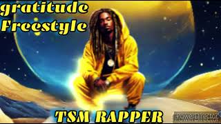 Gratitude freestyle TSM RAPPER [upl. by Hjerpe]