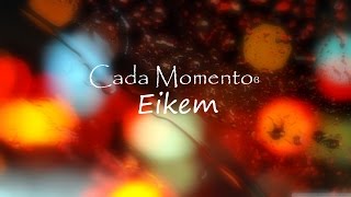 Eikem  Cada Momento Lyrics❤ [upl. by Ty]