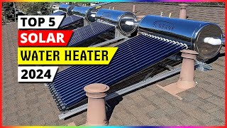 Best Solar Water Heaters 2024 [upl. by Aciruam]