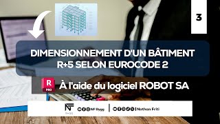 DIMENSIONNEMENT D’UN BÂTIMENT R5 SELON EUROCODE 2  PARTIE 3  NF BYGG  ROBOT STRUCTURAL ANALYSIS [upl. by Pinto]