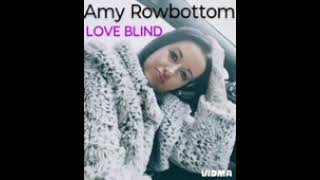 Amy Rowbottom  Love Blind [upl. by Llennoj]