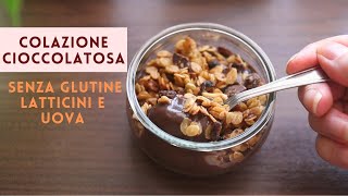 Colazione CIOCCOLATOSA SENZA BILANCIA GLUTINE LATTICINI E UOVA granola di avena e crema al cacao [upl. by Niamjneb]