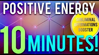 🎧ATTRACT POSITIVE ENERGY IN 10 MINUTES SUBLIMINAL AFFIRMATIONS BOOSTER REAL RESULTS DAILY [upl. by Suzetta]