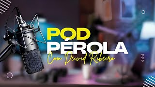 PodPerola  22102024 com Deivid Ribeiro [upl. by Cristoforo]