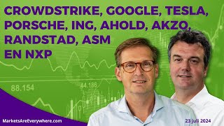 CrowdStrike Google Tesla Porsche ING Ahold Akzo Randstad ASM en NXP [upl. by Magnus]