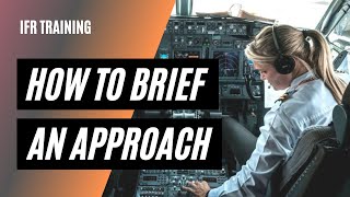 How to Brief an Approach Plate  Our Best IFR Briefing Tips  IFR Approaches Made Easy [upl. by Staley336]