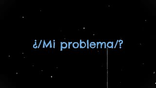 ¿Mi problema [upl. by Au337]