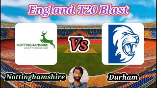 Nottinghamshire vs Durham  North Group  Vitality T20 Blast [upl. by Tina]