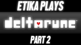 Etika plays DELTARUNE part 2 FULL STREAM HIGHLIGHT [upl. by Garfinkel215]