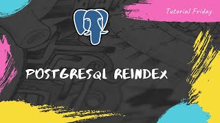 Tutorial 34What Is a REINDEX in PostgreSQL  PostgreSQL REINDEX [upl. by Nirak]