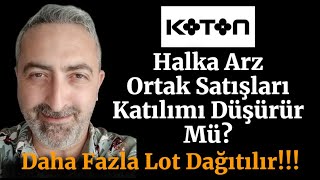 Koton Olumsuz Yorumlar Halka Arz Talep Toplamaya İlgiyi Azaltacak Mı Koton Kaç Lot Verecek [upl. by Narah484]