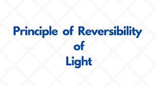 principle of reversibility of light optics class 12th [upl. by Aneerb123]