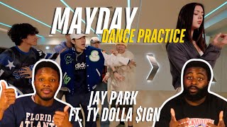 Jay Park  ‘Mayday Feat Ty Dolla ign’ Dance Practice Video  REACTION [upl. by Eddana965]