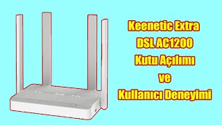 Keenetic Extra DSL AC1200 Kutu açılımı ve kurulumu ile kullanıcı deneyimi [upl. by Josy478]