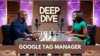 Deep Dive into Google Tag Manager [upl. by Wilsey]