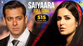 Saiyaara Full Song  Ek Tha Tiger  Salman Khan Katrina Kaif Mohit Chauhan TarannumSihonofficial [upl. by Brightman]