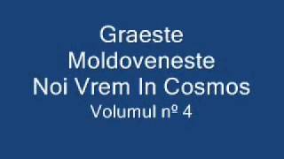 Graeste Moldoveneste  Noi Vrem In Cosmos [upl. by Elah]