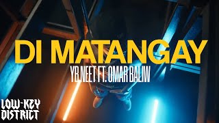 YB Neet  Di Matangay ft Omar Baliw Official Lyrics [upl. by Gillman]